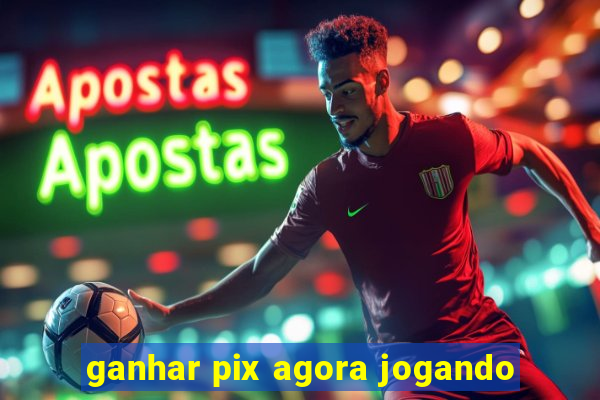 ganhar pix agora jogando